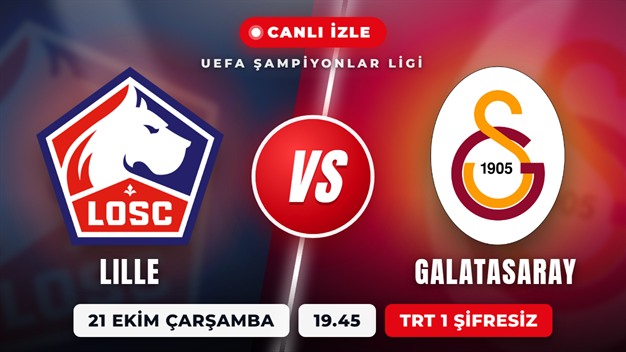 Lille - Galatasaray Maçı Canlı İzle: Hangi Kanalda, Saat Kaçta, Şifresiz mi?