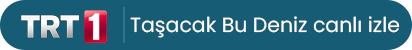 Taşacak Bu Deniz canlı izle